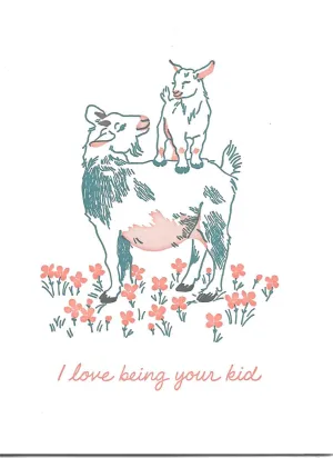 I Love Being Your Kid Card