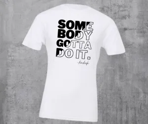 SOME BODY GOTTA DO IT Kendrick (BLACK INK) White Tshirt